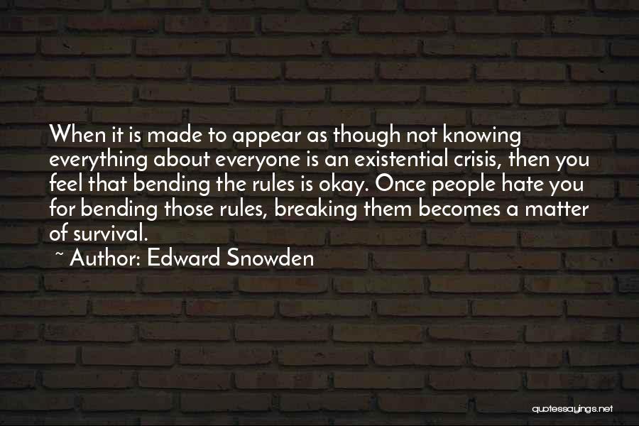 Knowing Everything Is Okay Quotes By Edward Snowden