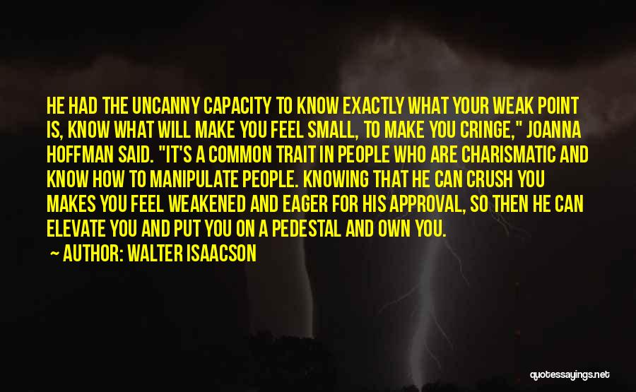 Knowing Exactly Who You Are Quotes By Walter Isaacson