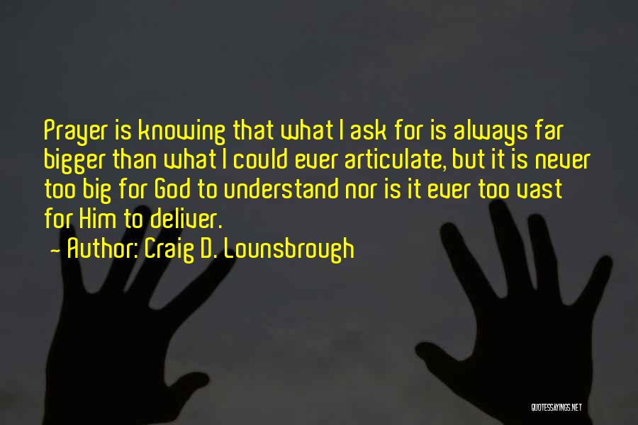 Knowing God Is Always There Quotes By Craig D. Lounsbrough