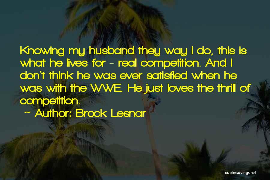 Knowing He Loves You Quotes By Brock Lesnar