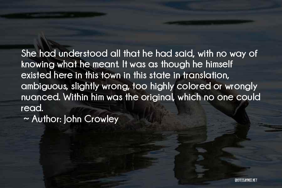 Knowing Himself Quotes By John Crowley