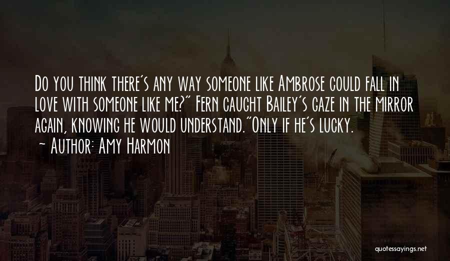 Knowing How Lucky You Are Quotes By Amy Harmon
