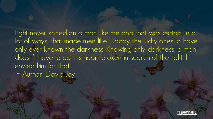 Knowing How Lucky You Are Quotes By David Joy