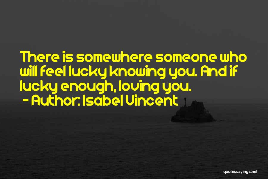 Knowing How Lucky You Are Quotes By Isabel Vincent