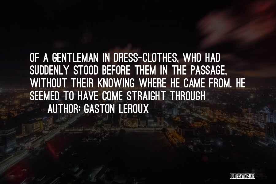 Knowing How To Dress Quotes By Gaston Leroux