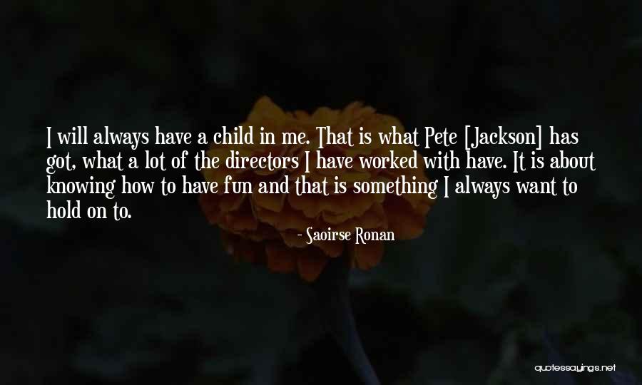 Knowing How To Have Fun Quotes By Saoirse Ronan Knowing How To Have Fun Quotes By Saoirse Ronan