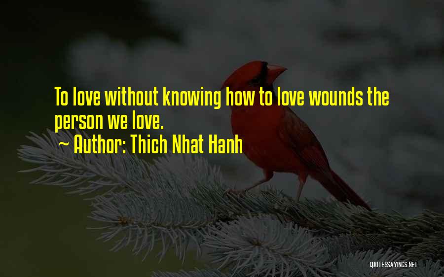 Knowing How To Love Quotes By Thich Nhat Hanh