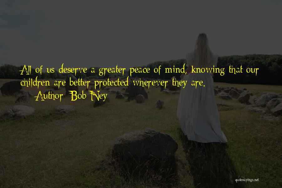 Knowing I Deserve Better Quotes By Bob Ney