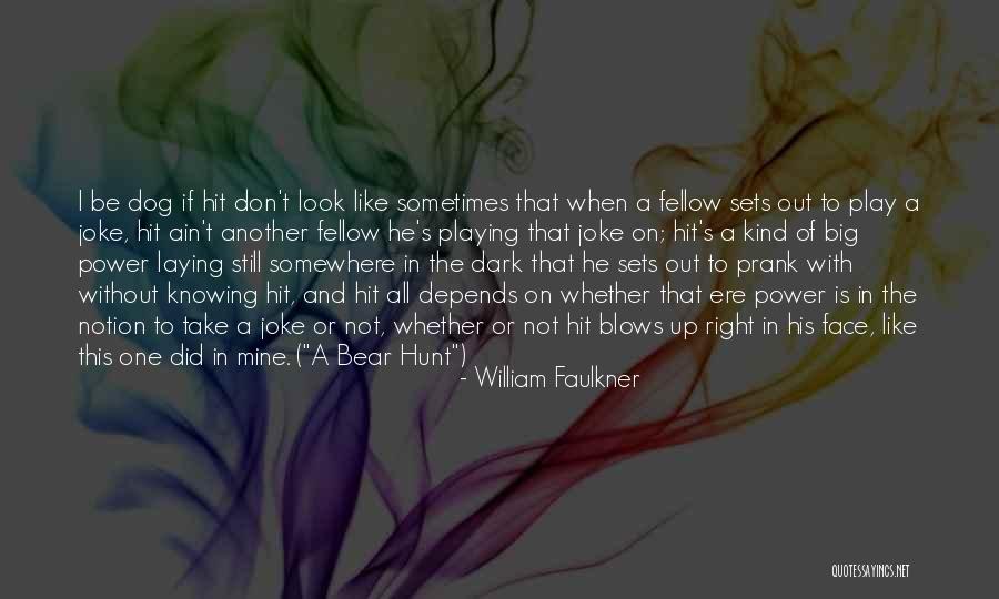 Knowing If He's The One Quotes By William Faulkner