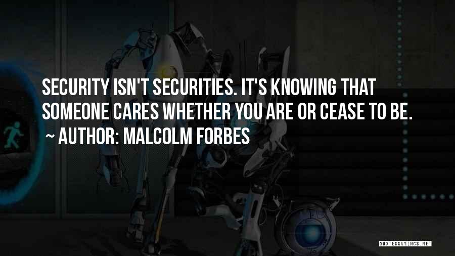 Knowing If Someone Cares Quotes By Malcolm Forbes