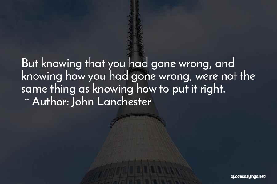 Knowing If Something Is Right Quotes By John Lanchester