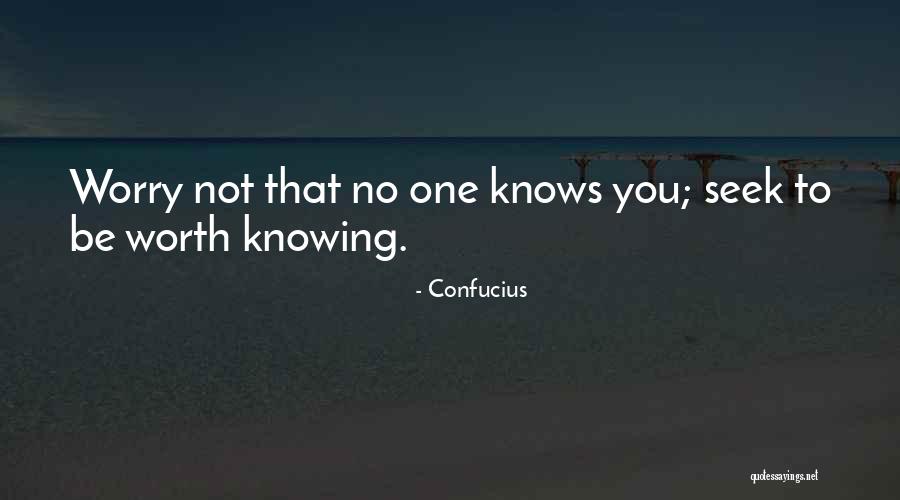 Knowing If Something Is Worth It Quotes By Confucius Knowing If Something Is Worth It Quotes By Confucius