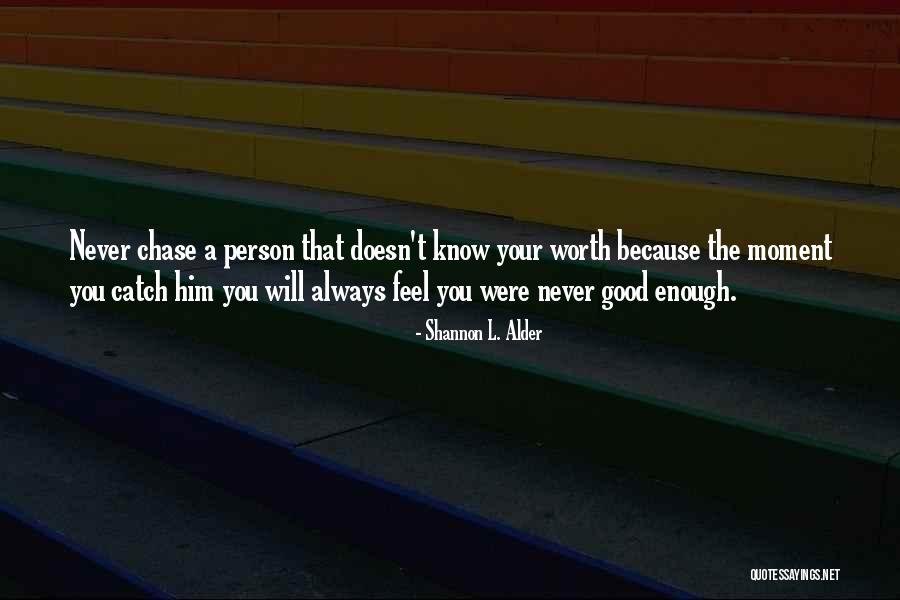 Knowing If Something Is Worth It Quotes By Shannon L. Alder Knowing If Something Is Worth It Quotes By Shannon L. Alder