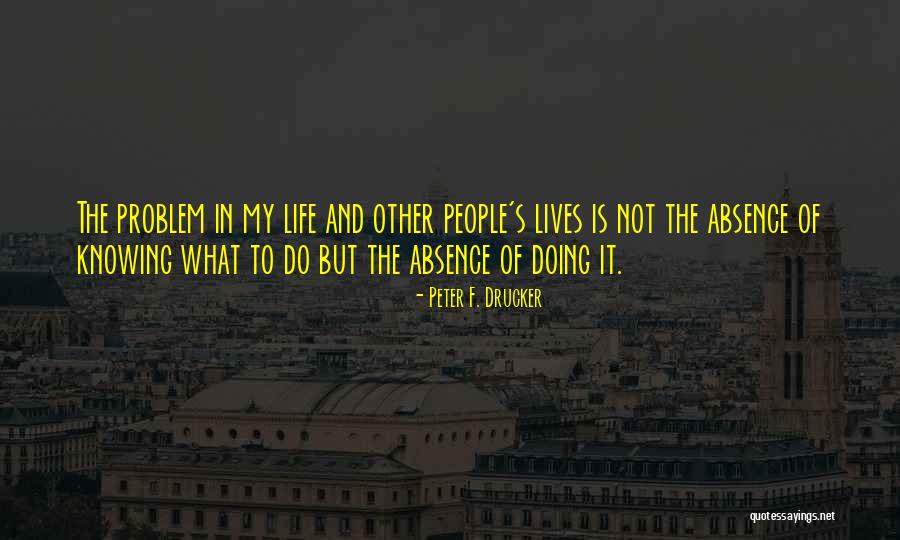 Knowing Is Not Doing Quotes By Peter F. Drucker Knowing Is Not Doing Quotes By Peter F. Drucker