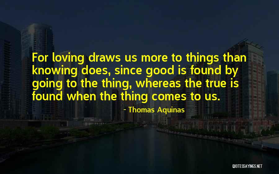 Knowing It Was Too Good To Be True Quotes By Thomas Aquinas