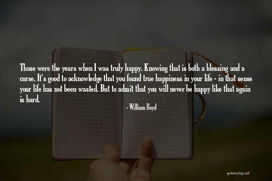 Knowing It Was Too Good To Be True Quotes By William Boyd