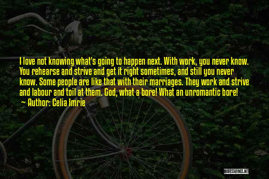Knowing It Will Never Happen Quotes By Celia Imrie