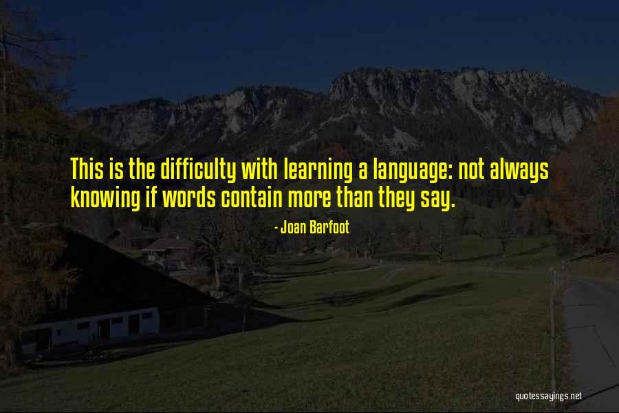 Knowing More Than One Language Quotes By Joan Barfoot Knowing More Than One Language Quotes By Joan Barfoot