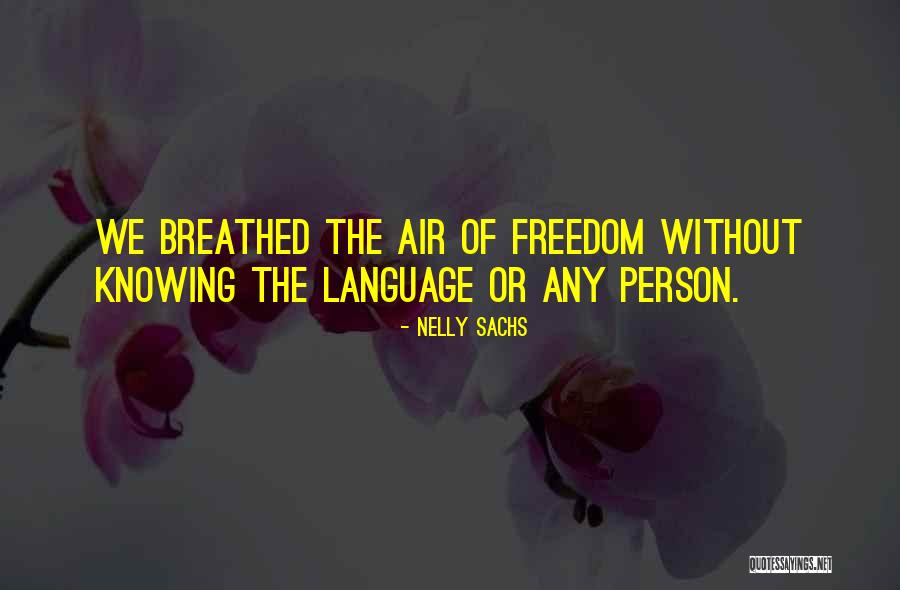 Knowing More Than One Language Quotes By Nelly Sachs Knowing More Than One Language Quotes By Nelly Sachs
