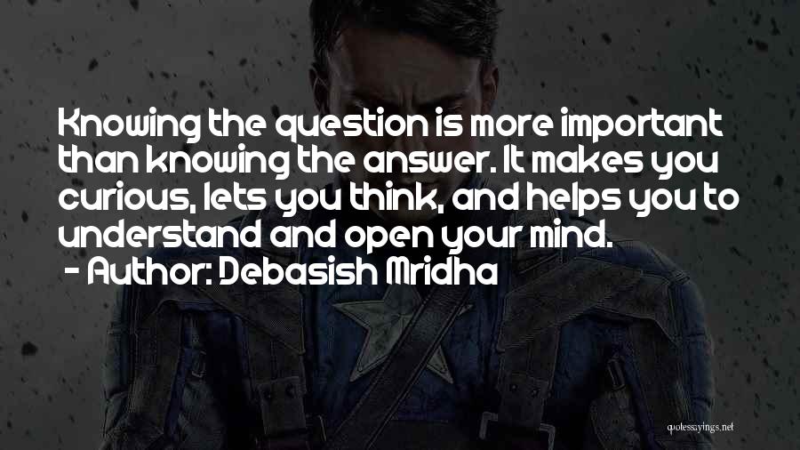 Knowing More Than You Think Quotes By Debasish Mridha