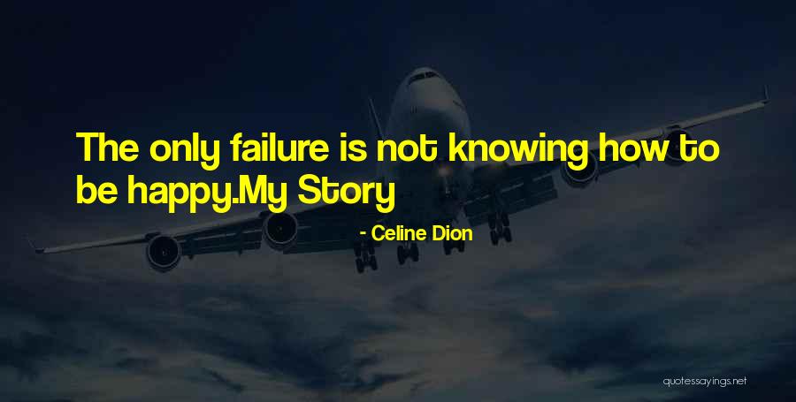 Knowing My Story Quotes By Celine Dion Knowing My Story Quotes By Celine Dion