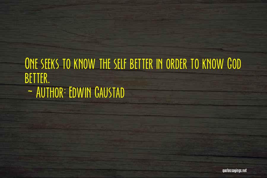 Knowing One's Self Quotes By Edwin Gaustad