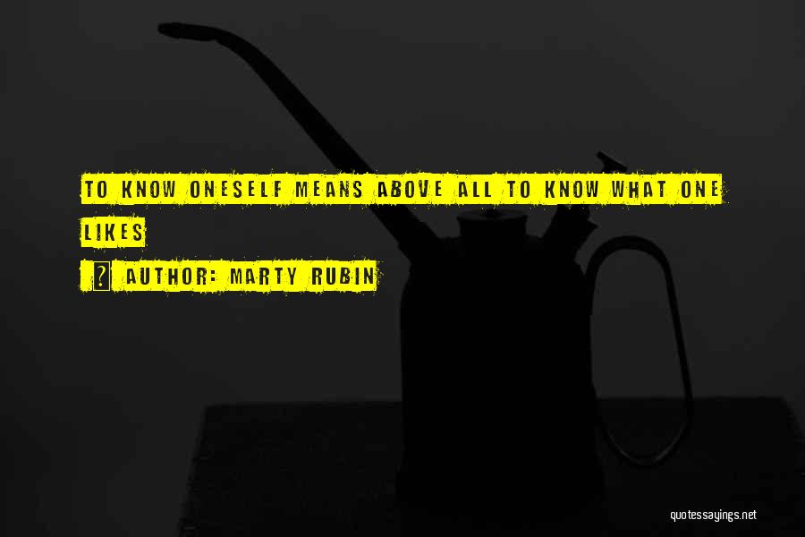 Knowing One's Self Quotes By Marty Rubin