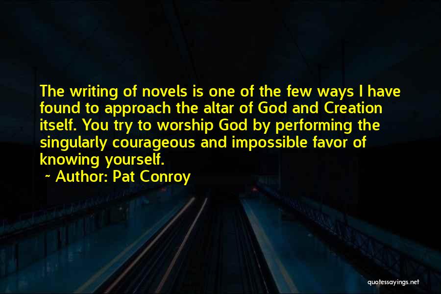 Knowing One's Self Quotes By Pat Conroy