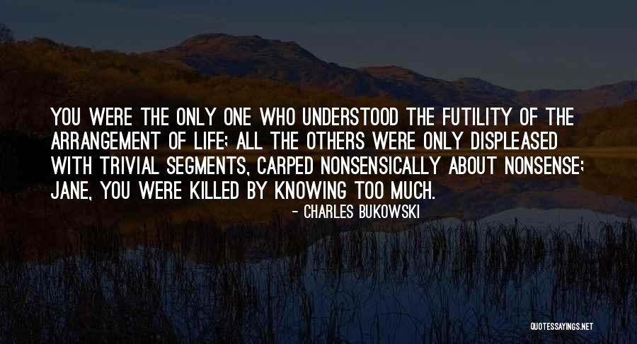 Knowing Others Quotes By Charles Bukowski Knowing Others Quotes By Charles Bukowski