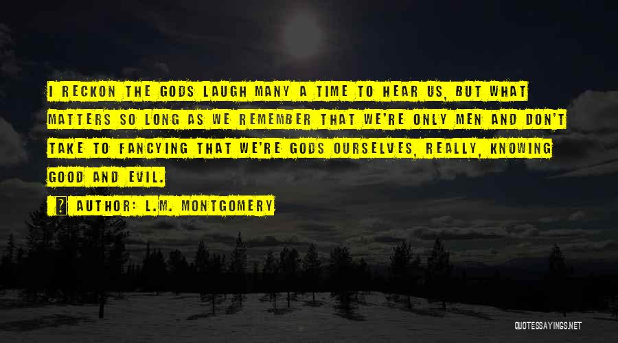 Knowing Ourselves Quotes By L.M. Montgomery