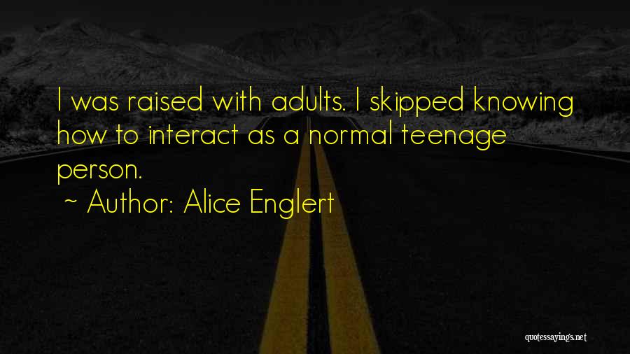 Knowing Person Quotes By Alice Englert