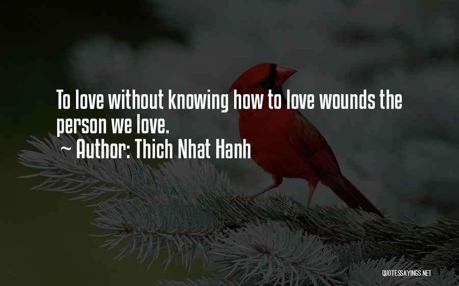 Knowing Person Quotes By Thich Nhat Hanh