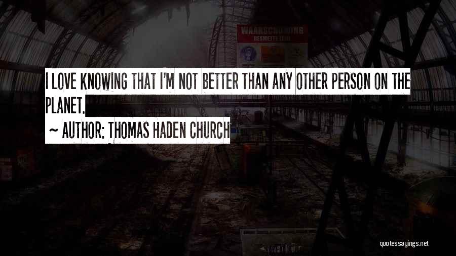 Knowing Person Quotes By Thomas Haden Church
