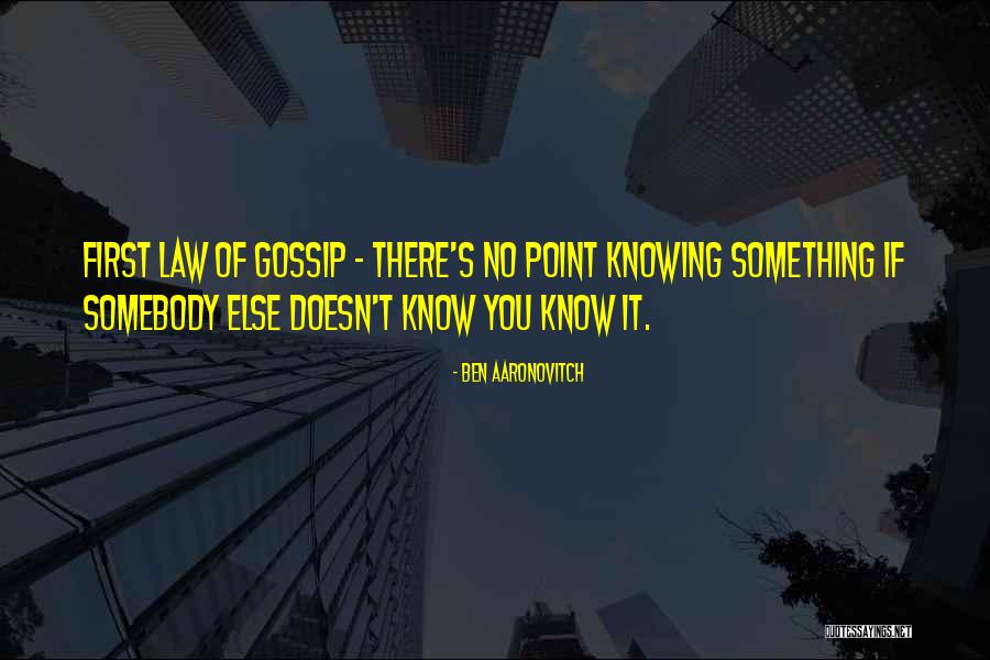 Knowing Somebody Quotes By Ben Aaronovitch Knowing Somebody Quotes By Ben Aaronovitch