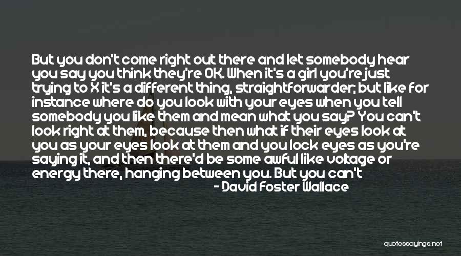 Knowing Somebody Quotes By David Foster Wallace Knowing Somebody Quotes By David Foster Wallace