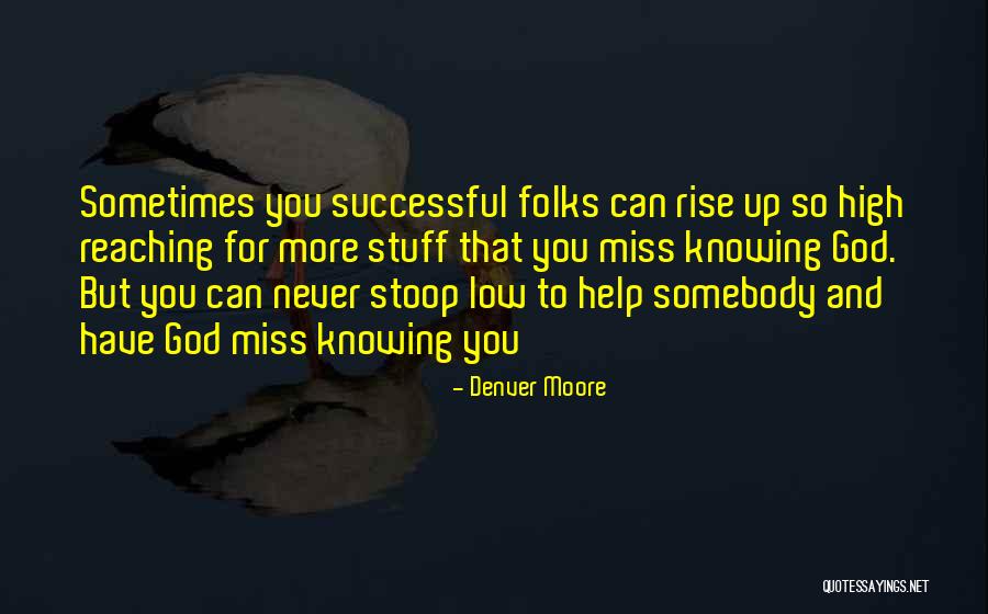 Knowing Somebody Quotes By Denver Moore Knowing Somebody Quotes By Denver Moore