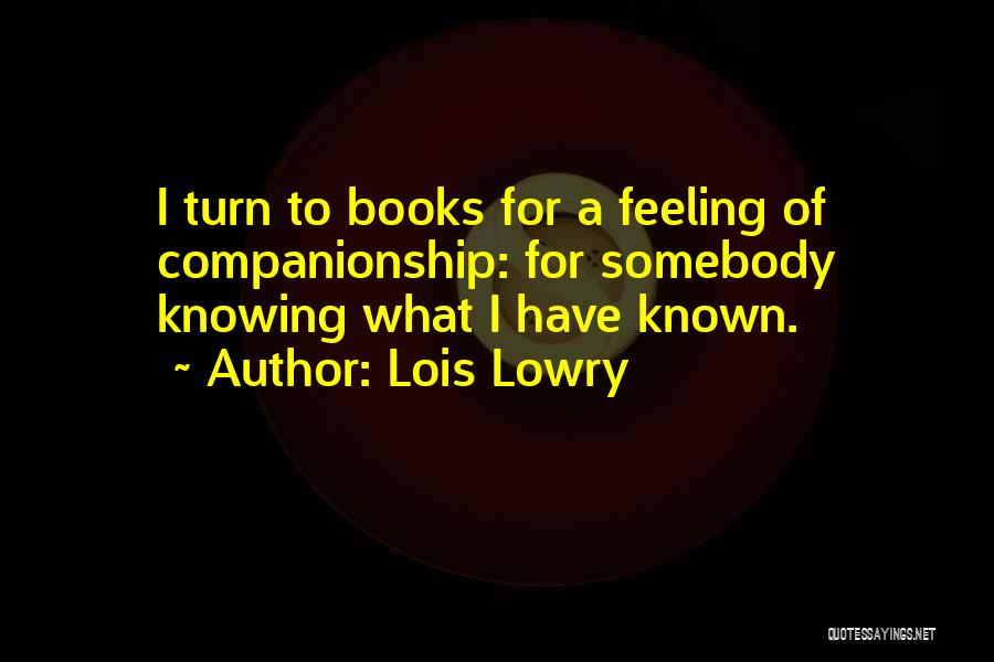 Knowing Somebody Quotes By Lois Lowry