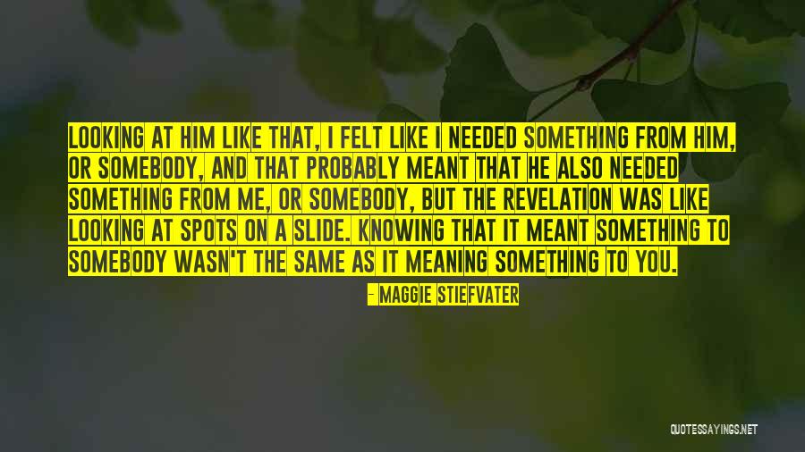 Knowing Somebody Quotes By Maggie Stiefvater Knowing Somebody Quotes By Maggie Stiefvater