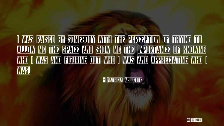 Knowing Somebody Quotes By Patricia Arquette