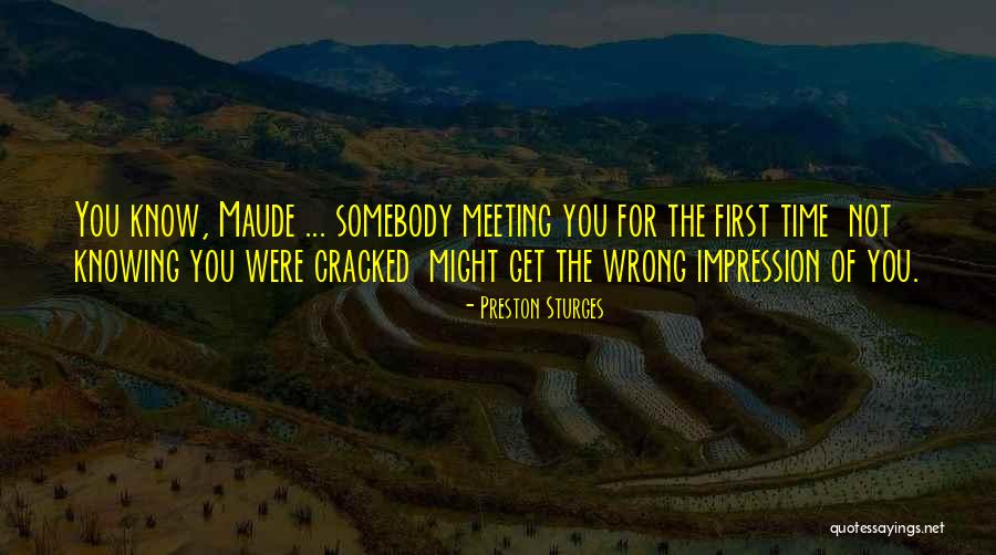 Knowing Somebody Quotes By Preston Sturges Knowing Somebody Quotes By Preston Sturges