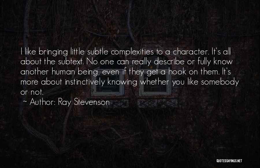 Knowing Somebody Quotes By Ray Stevenson