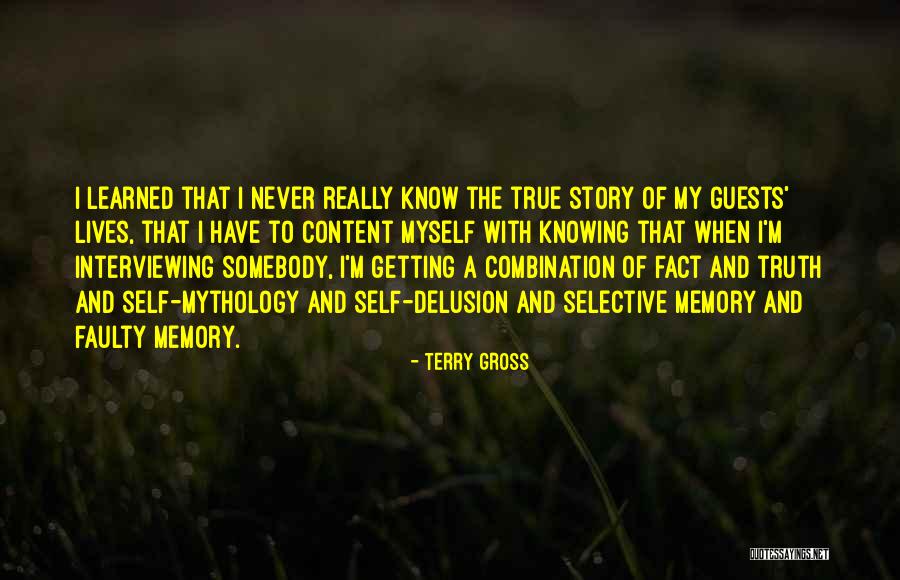 Knowing Somebody Quotes By Terry Gross Knowing Somebody Quotes By Terry Gross