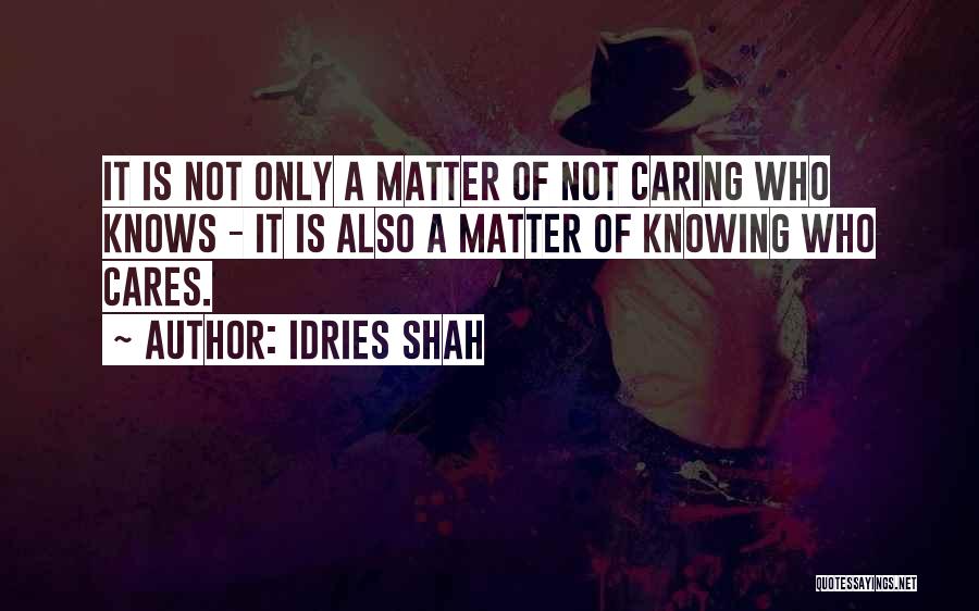 Knowing Someone Cares Quotes By Idries Shah