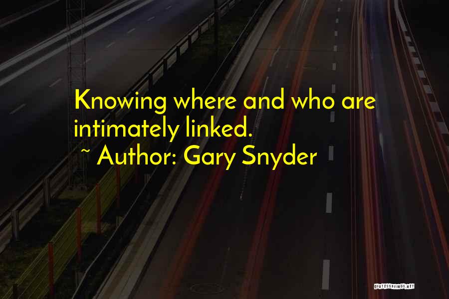 Knowing Someone Intimately Quotes By Gary Snyder