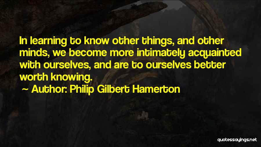 Knowing Someone Intimately Quotes By Philip Gilbert Hamerton