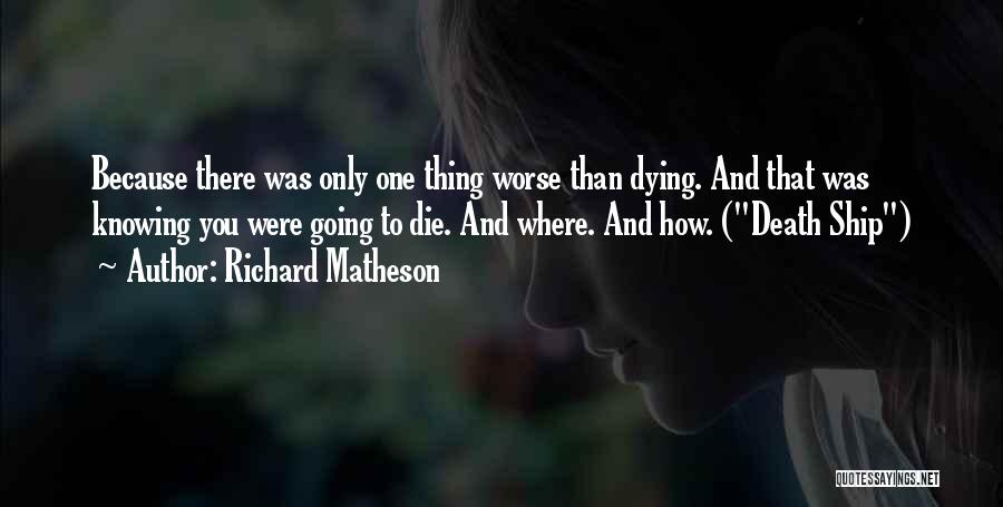 Knowing Someone Is Dying Quotes By Richard Matheson