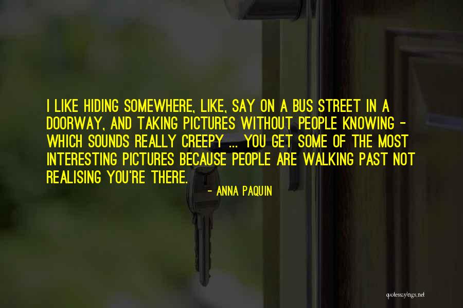 Knowing Someone Is Hiding Something From You Quotes By Anna Paquin