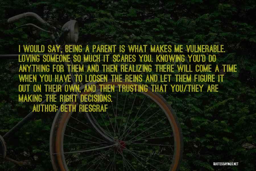 Knowing Someone Is There For You Quotes By Beth Riesgraf