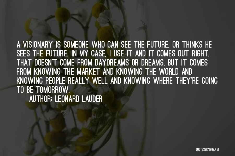 Knowing Someone Really Well Quotes By Leonard Lauder