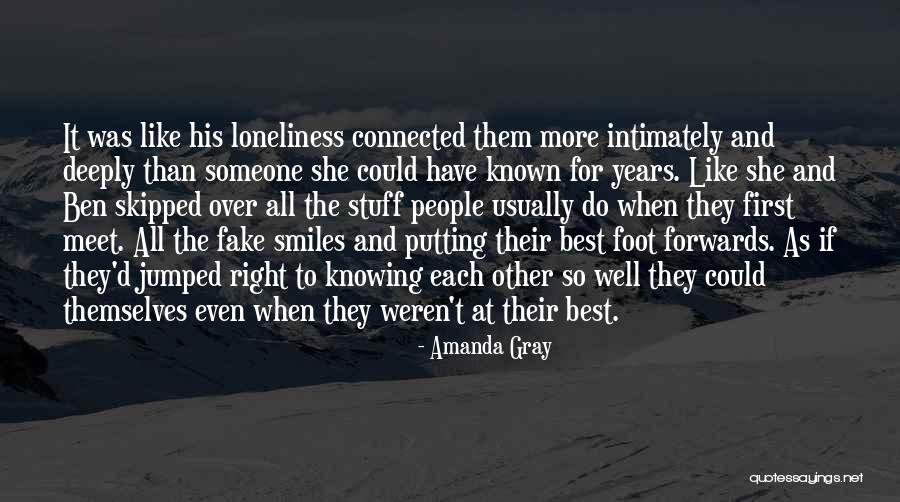 Knowing Someone Well Quotes By Amanda Gray Knowing Someone Well Quotes By Amanda Gray